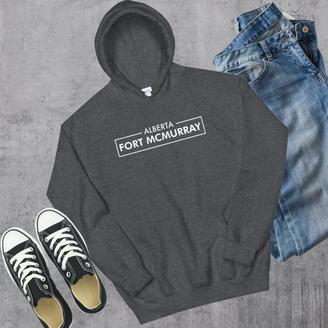 Fort McMurray Alberta Hoodie