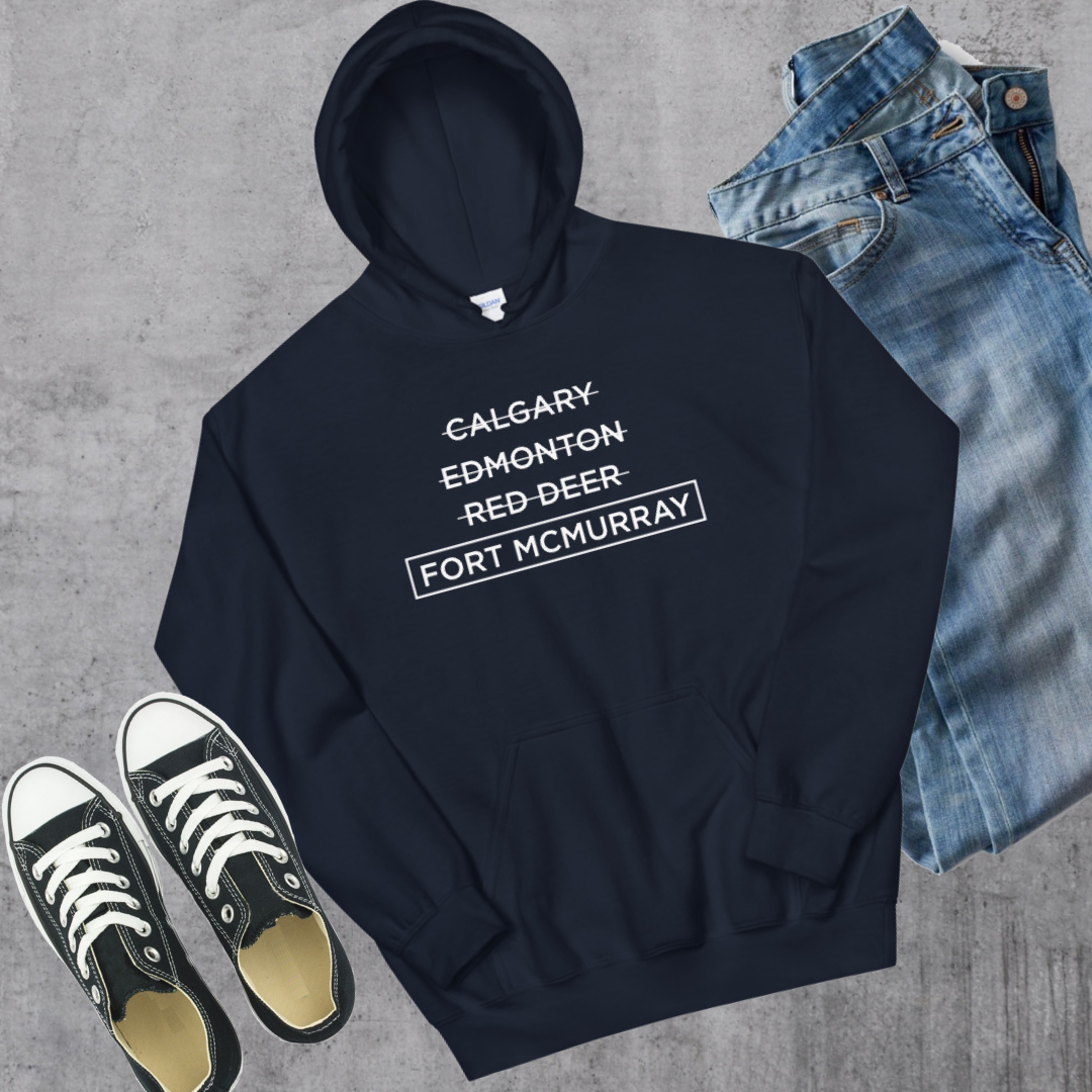 Fort McMurray Better Hoodie